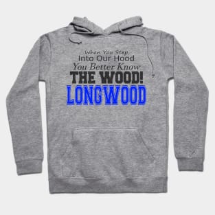 When you step into our hood, you better know THE WOOD! Longwood Hoodie